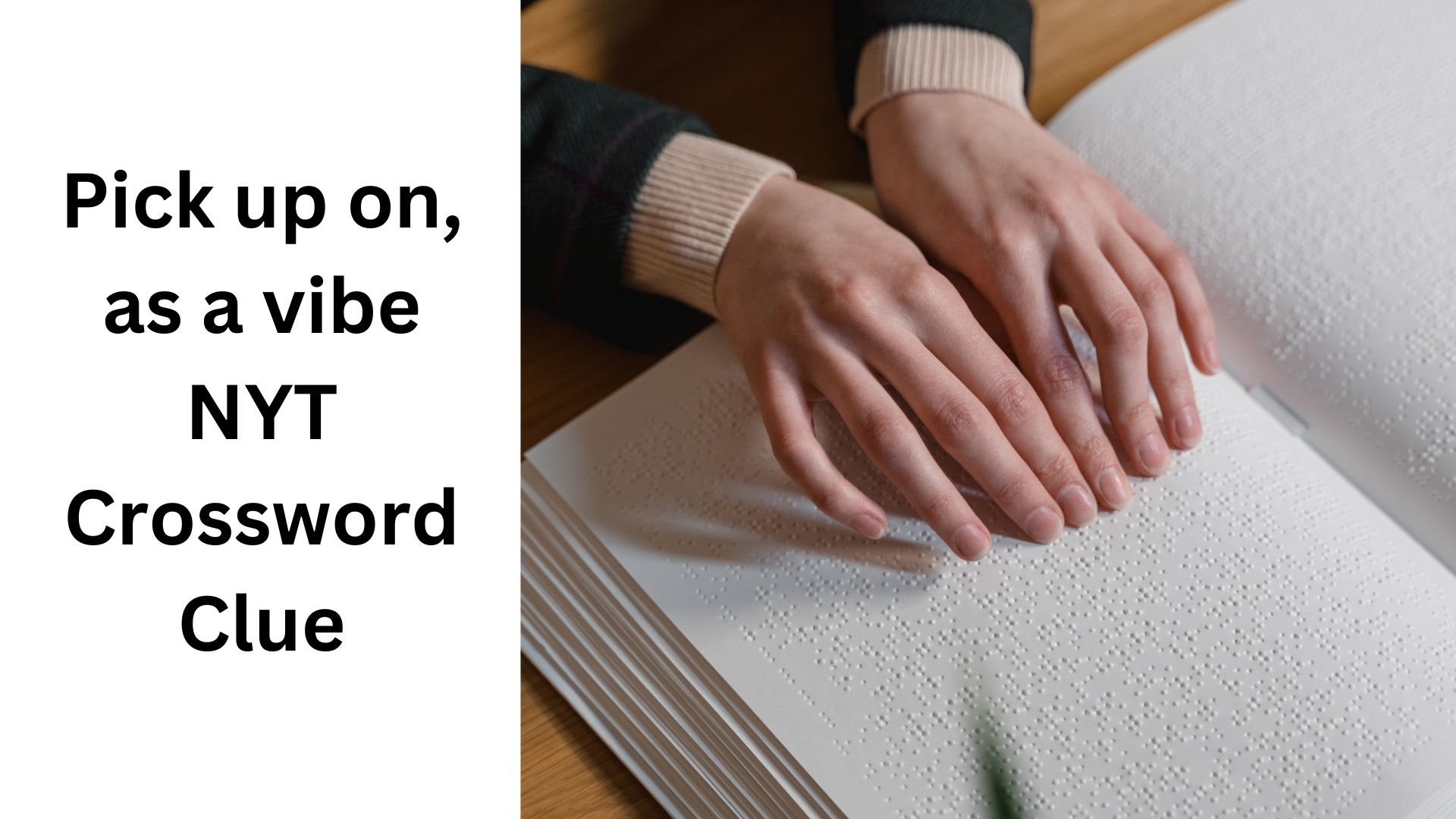 Pick Up On As A Vibe NYT Crossword Clue August 23 2024