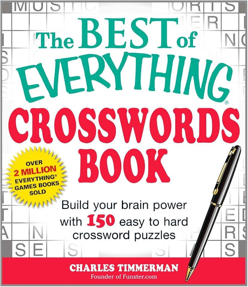 The Best Of Everything Crosswords Book Build Your Brain Power With 150 Easy To Hard Crossword Puzzles Timmerman Charles 9781440558825 Amazon Books