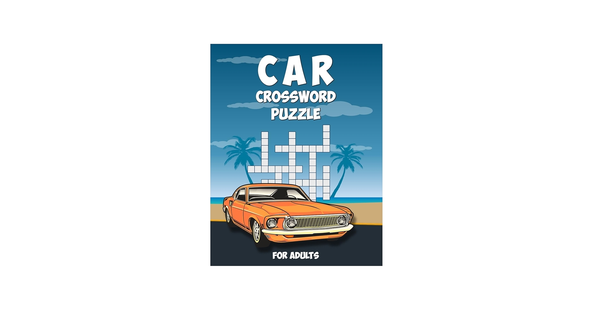 Car Crossword Puzzle For Adults Over 40 Challenging Car Themed Relaxing Crossword Puzzles For Auto Enthusiasts Publications Mitchell Jauncey 9798386317256 Amazon Books Car Crossword Puzzle For Adults Over 40 Challenging Car Themed Relaxing Crossword Puzzles For Auto Enthusiasts Publications Mitchell Jauncey 9798386317256 Amazon Books