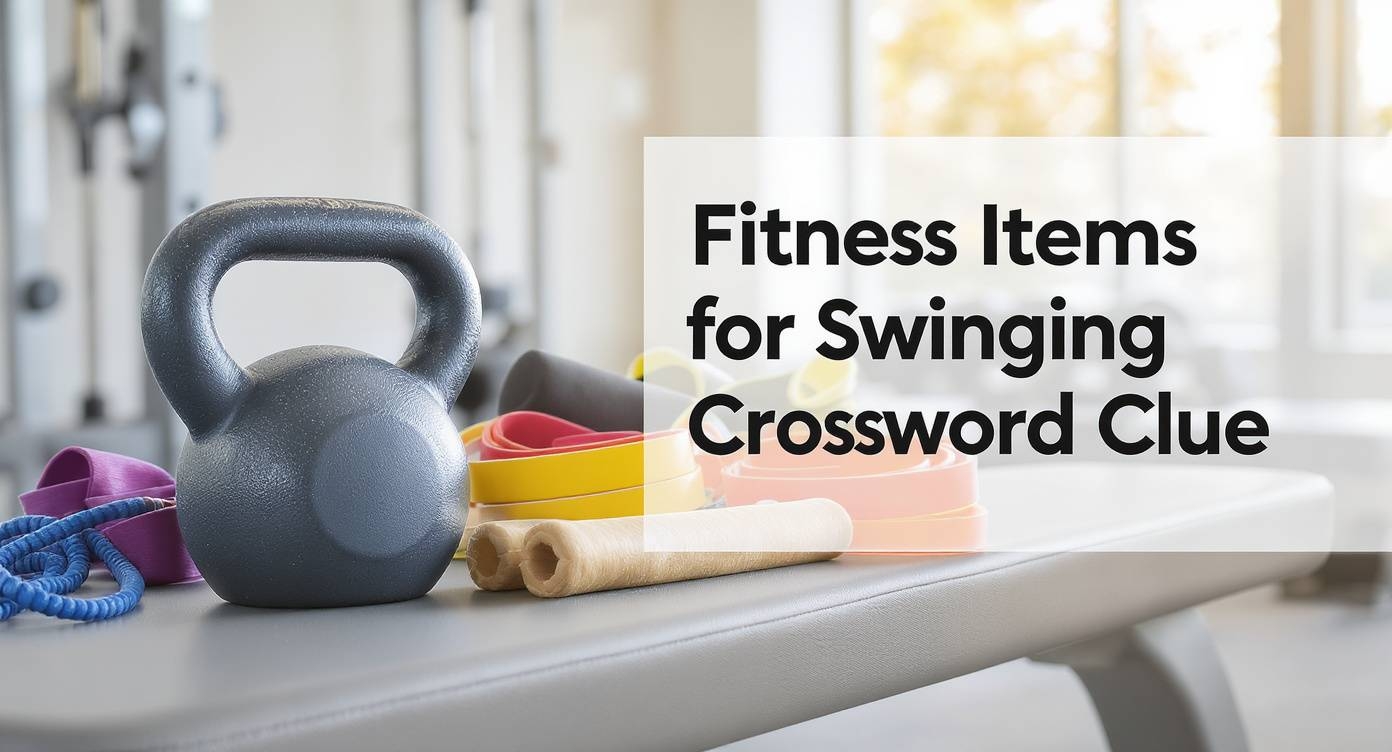 Fitness Items For Swinging Crossword Clue Best Gear Picks Fitness Items For Swinging Crossword Clue Best Gear Picks