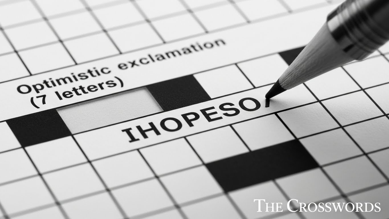 Optimistic Exclamation Crossword Clue Answer IHOPESO 2025 The Crosswords